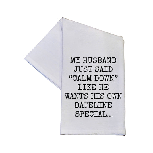 Wants His Own Dateline Special Funny Tea Towel