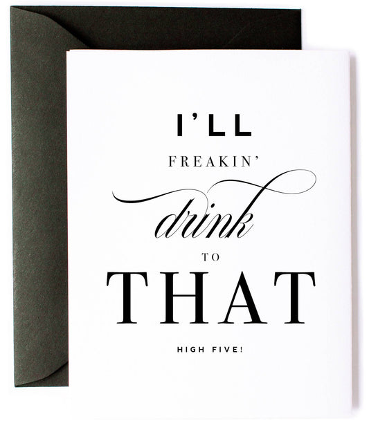 I'll Drink to That Card - Congratulations Greeting Card