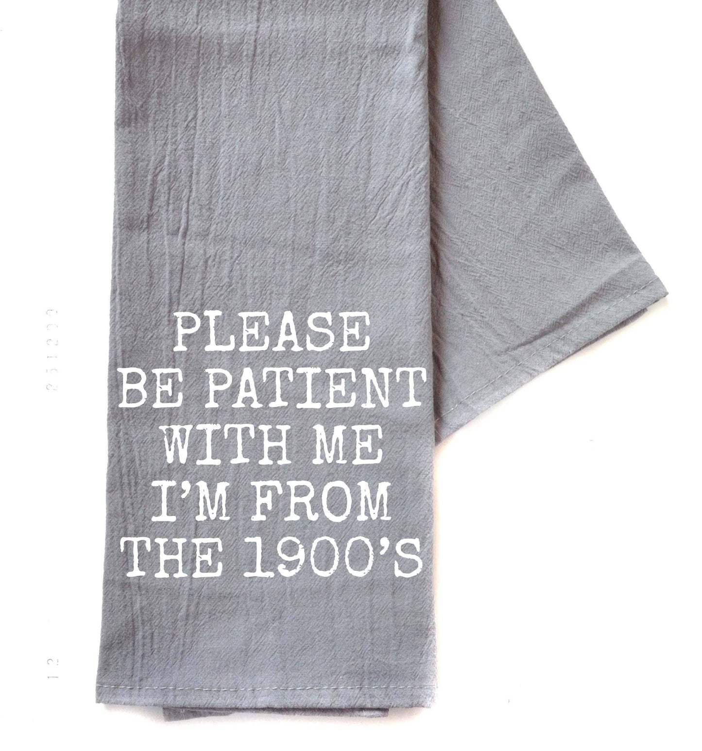 Be Patient With Me I'm From Gray Funny Tea Towels