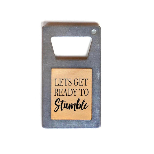 Let’s Get Ready To Stumble Bottle Opener Magnet